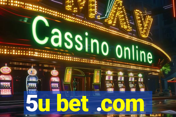 5u bet .com